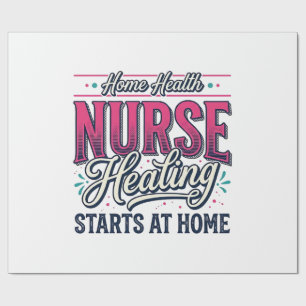 Home Health Nurse Healing Starts At Home Shirt Des Wrapping Paper