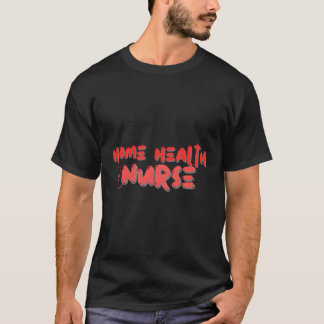 Home Health Nurse Team Squad T-Shirt
