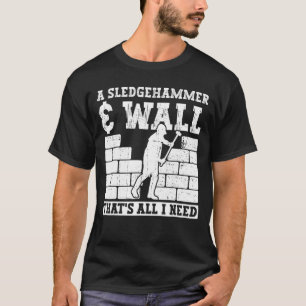Home Improvements And House Demolition T-Shirt