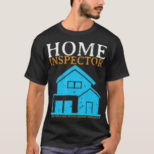 Home Inspector Funny New Homeowner House Gift  T-Shirt
