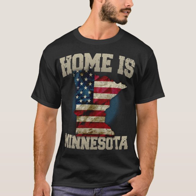 Home is Minnesota USA US map gift unique fans Prou T-Shirt (Front)