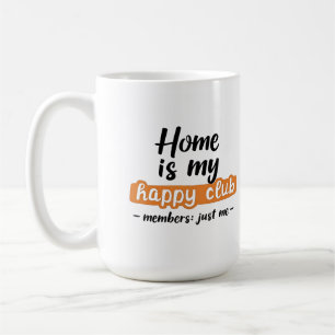 Home Is My Happy Club - An Introvert's Design Coffee Mug