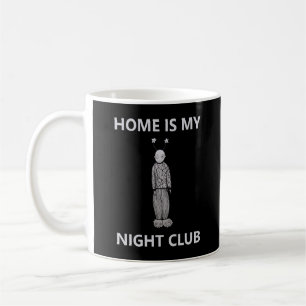 Home is my night club coffee mug
