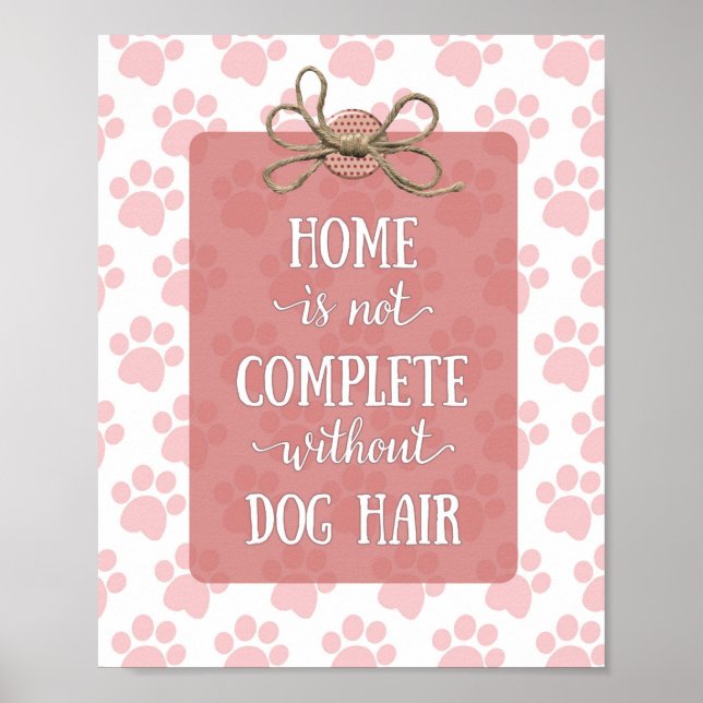Home is not Complete without Dog Hair Poster (Front)