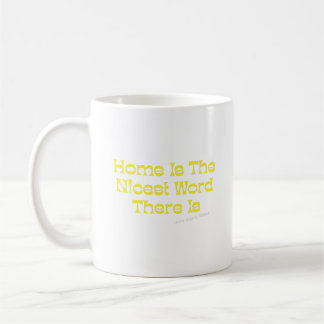 Home Is The Nicest Word There Is Coffee Mug