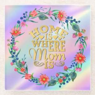 Home is Where Mom Is Gift For Mother's Day Glass Coaster