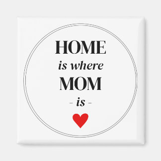 Home is where Mom is Magnet Simple Cute Gift 