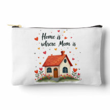 Home Is Where Mom Is– Sweet Heartfelt Mother’s Day