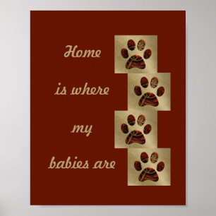 "Home is Where my Babies Are" Paw Print Poster