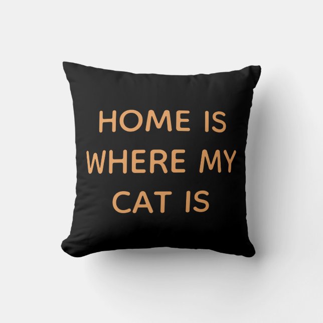 Home Is Where My Cat Is Peach Quote On Black  Throw Pillow (Front)