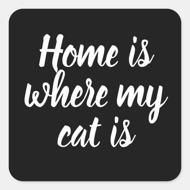 Home Is Where My Cat Is  Square Sticker (Front)