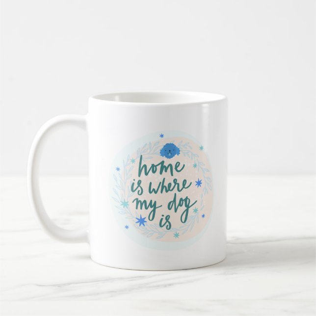 HOME IS WHERE MY DOG IS COFFEE MUG (Left)