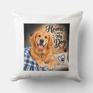 Home Is Where My Dog Is – Cute Golden Retriever Th Throw Pillow
