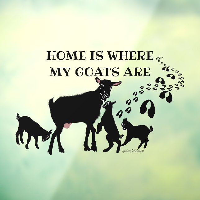Home is Where MY Goats Are   Window Cling (Sheet 3)
