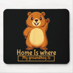 Home Is Where My Groundhog Is Rodent Animal Ground Mouse Pad