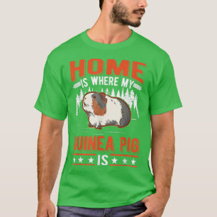 Home is where my Guinea Pig is T-Shirt