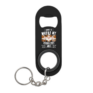 Home Is Where My Guinea Pigs Are Cavy Roddent Keychain Bottle Opener