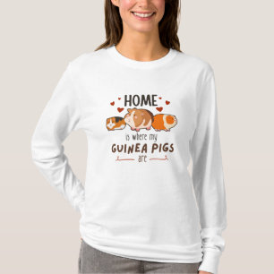 Home Is Where My Guinea Pigs Are T-Shirt