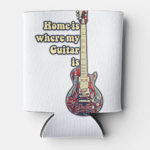 Home is where my guitar is. motivational words can cooler
