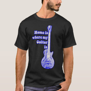 Home is where my guitar is. vintage blue guitar T-Shirt