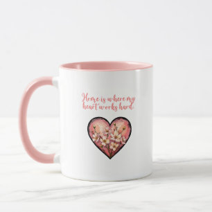 Home Is Where My Heart Works Hard Mom Design Mug