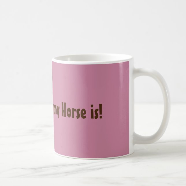 "Home is where my Horse is" Coffee Mug (Right)