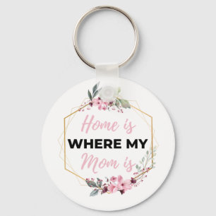 Home Is Where My Mom Is black Keychain