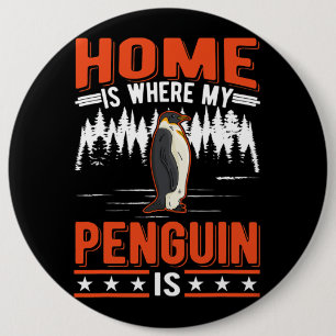 Home is where my Penguin is Penguin 28 6 Inch Round Button