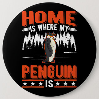 Home is where my Penguin is Penguin 28 6 Inch Round Button