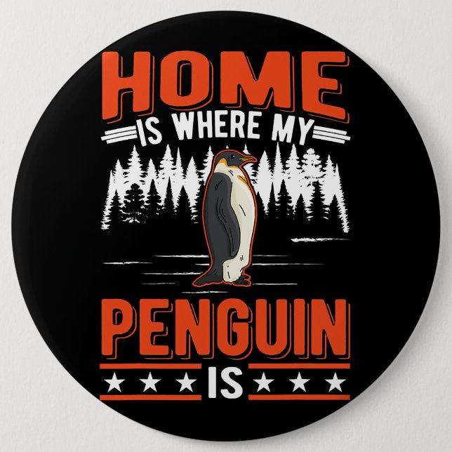 Home is where my Penguin is Penguin 28 6 Inch Round Button (Front)