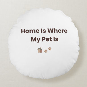 Home Is Where My Pet Is Decorative Throw Pillow