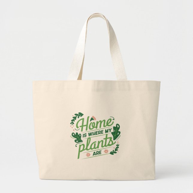 Home is Where My Plants Are Large Tote Bag (Front)