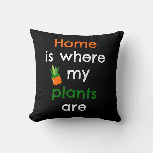 Home is where my plants are  throw pillow (Front)
