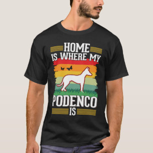 Home is where my Podenco is Podenco T-Shirt