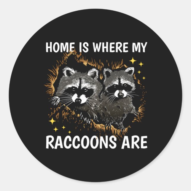 Home Is Where My Raccoon Are With A Raccoon Classic Round Sticker (Front)