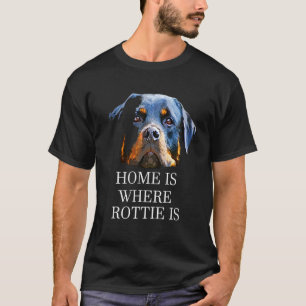 Home Is Where My Rottie Is Rottweiler Owner Quote T-Shirt