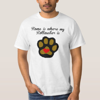 Home Is Where My Rottweiler Is T-Shirt