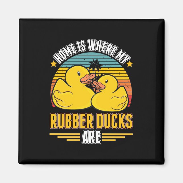 Home Is Where My Rubber Ducks Are Magnet (Front)