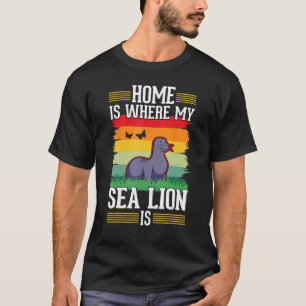 Home is where my Sea Lion is Seal T-Shirt