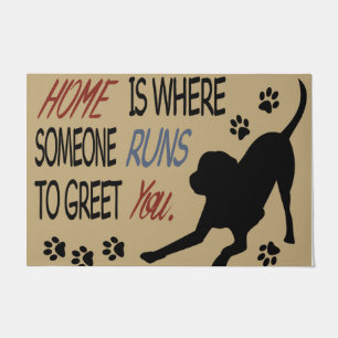 Home Is Where Someone Runs To Greet You Dog Doormat