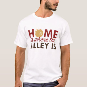 Home Is Where The Alley Is T-Shirt