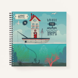 Home Is Where The Anchor Drops Notebook