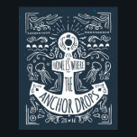 Home Is Where The Anchor Drops Poster<br><div class="desc">Home is where the anchor drops poster | © and ® Bigstock® - All Rights Reserved.</div>