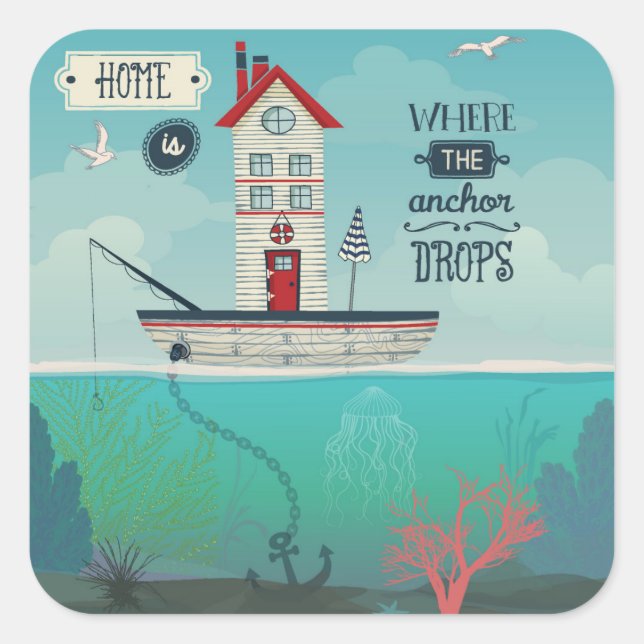 Home Is Where The Anchor Drops Square Sticker (Front)