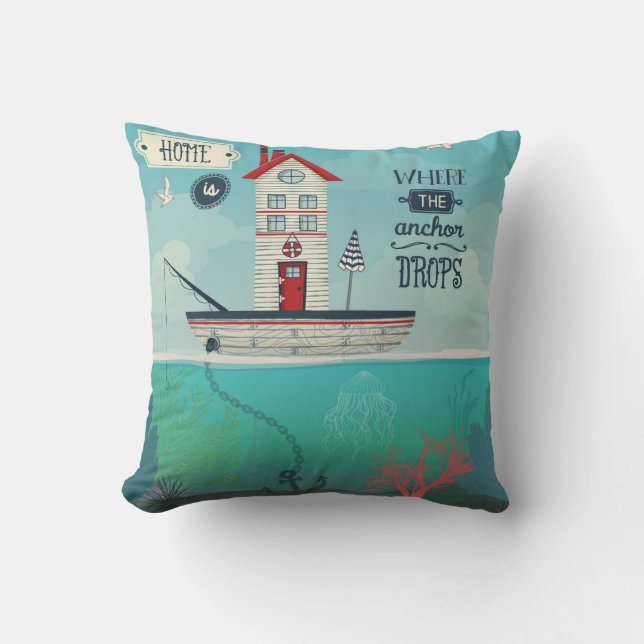 Home Is Where The Anchor Drops Throw Pillow (Front)