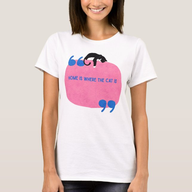 Home is Where the Cat Is | Cozy Cat Lover T-Shirt  (Front)