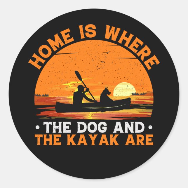Home is Where the Dog and Kayak Are Classic Round Sticker (Front)