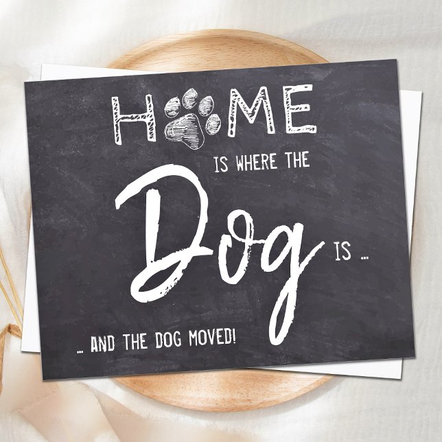 Home is Where The Dog Is Chalkboard Pet Moving Announcement (Creator Uploaded)
