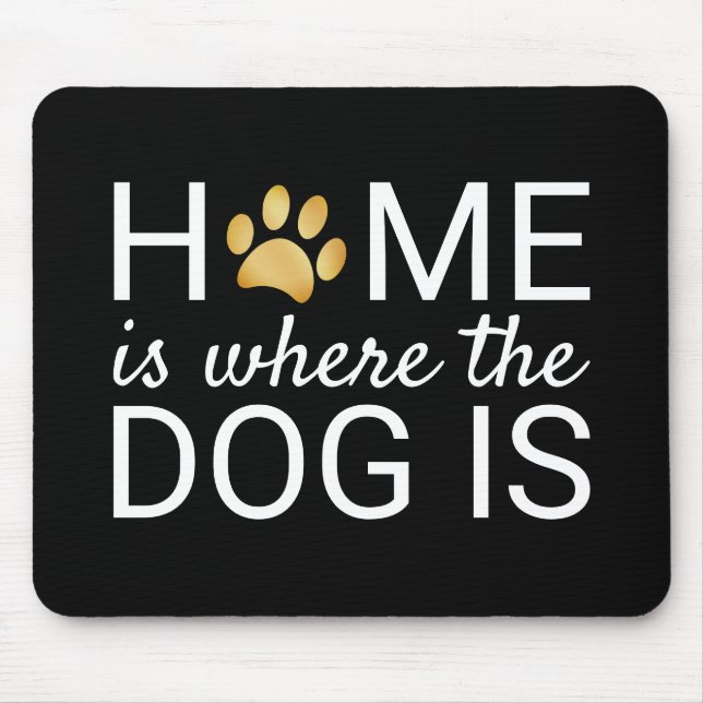 Home Is Where The Dog Is Gold Foil Paw Print Mouse Pad (Front)