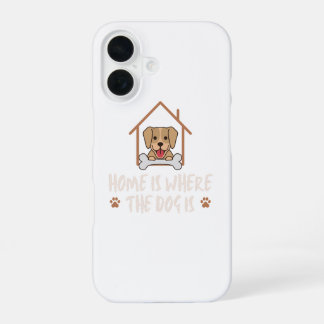 Home is where the Dog is iPhone 16 Case